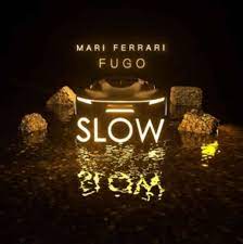 Mari Ferrari Fugo - Slow